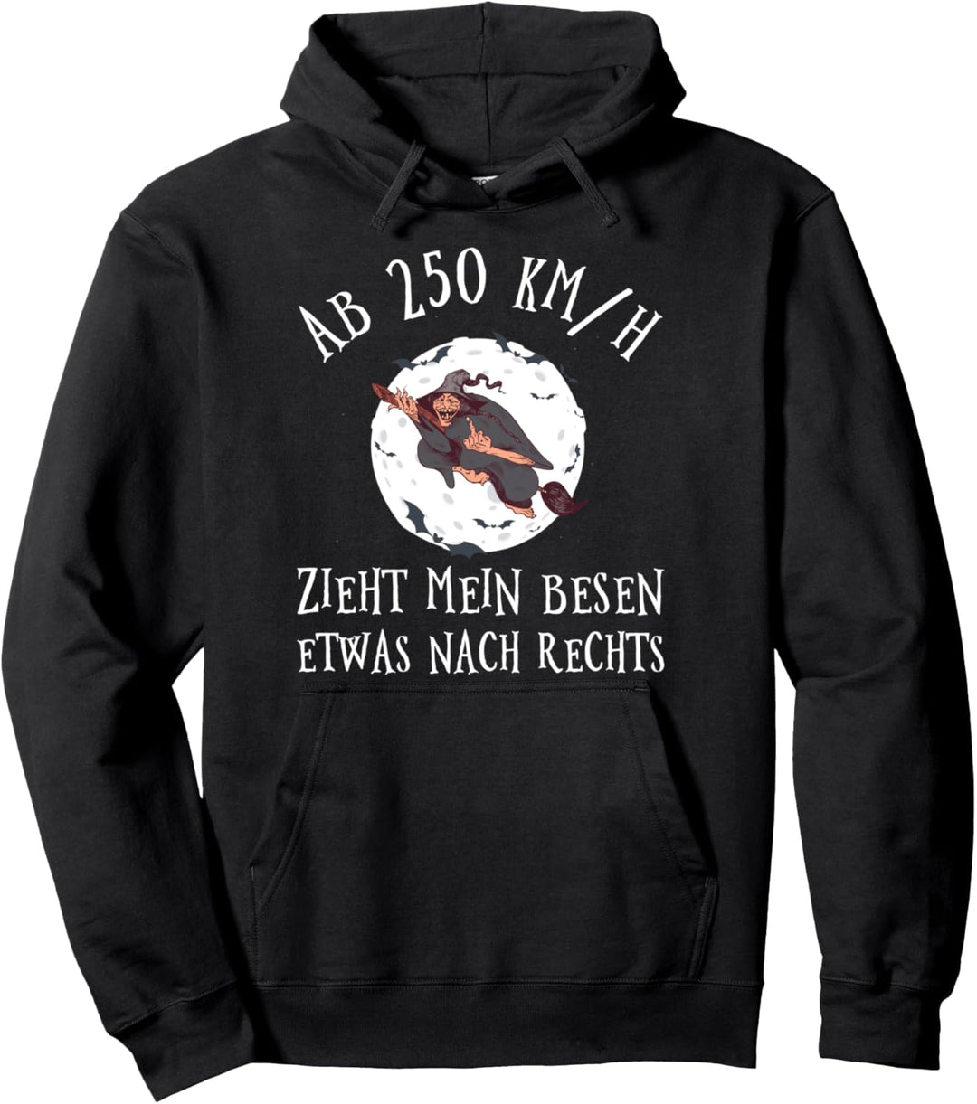 Ab 250 KM/H Zieht Mein Besen Nach Rechts Hexen Hexerei Pullover Hoodie