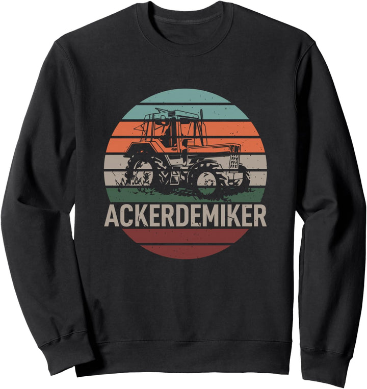 Ackerdemiker Fahren Spruch Bäuer Bauernhof Landwirtschaft Sweatshirt