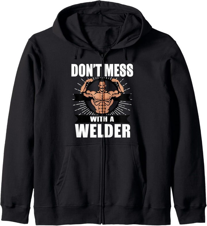 Welder Funny Gift - Don't Mess With A Welder Kapuzenjacke