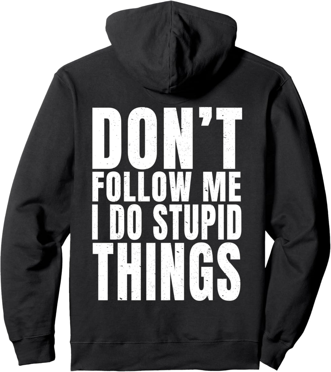 Don't Follow Me I Do Stupid Things (Print On Back) Pullover Hoodie