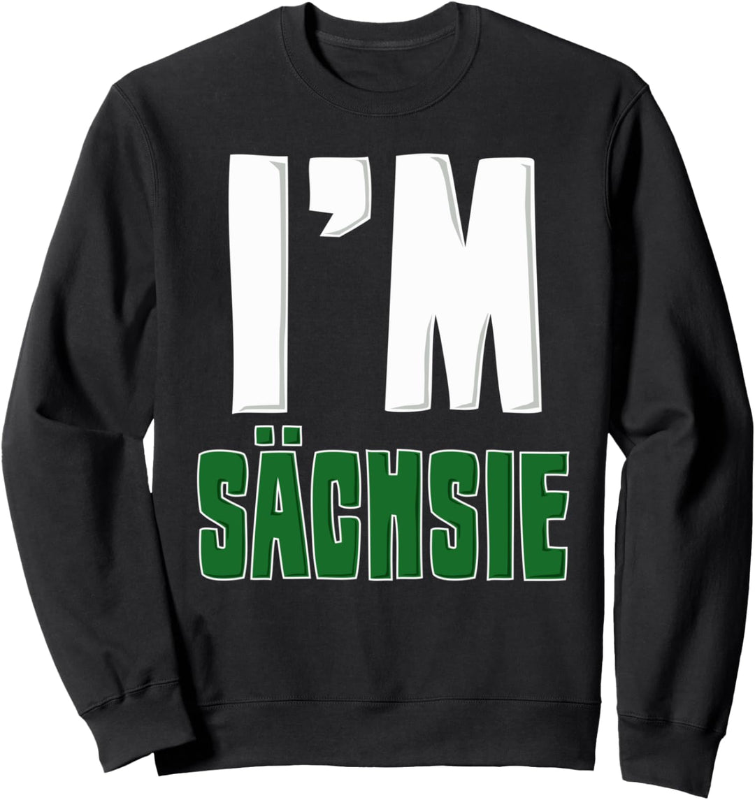 Im Sexy Sächsie Lustiges Wortspiel Sachsen Anhalt Ossi Sweatshirt