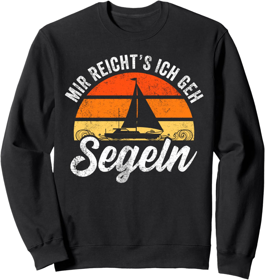 Mir reichts ich geh Segeln Segler Kapitän Matrose Sweatshirt