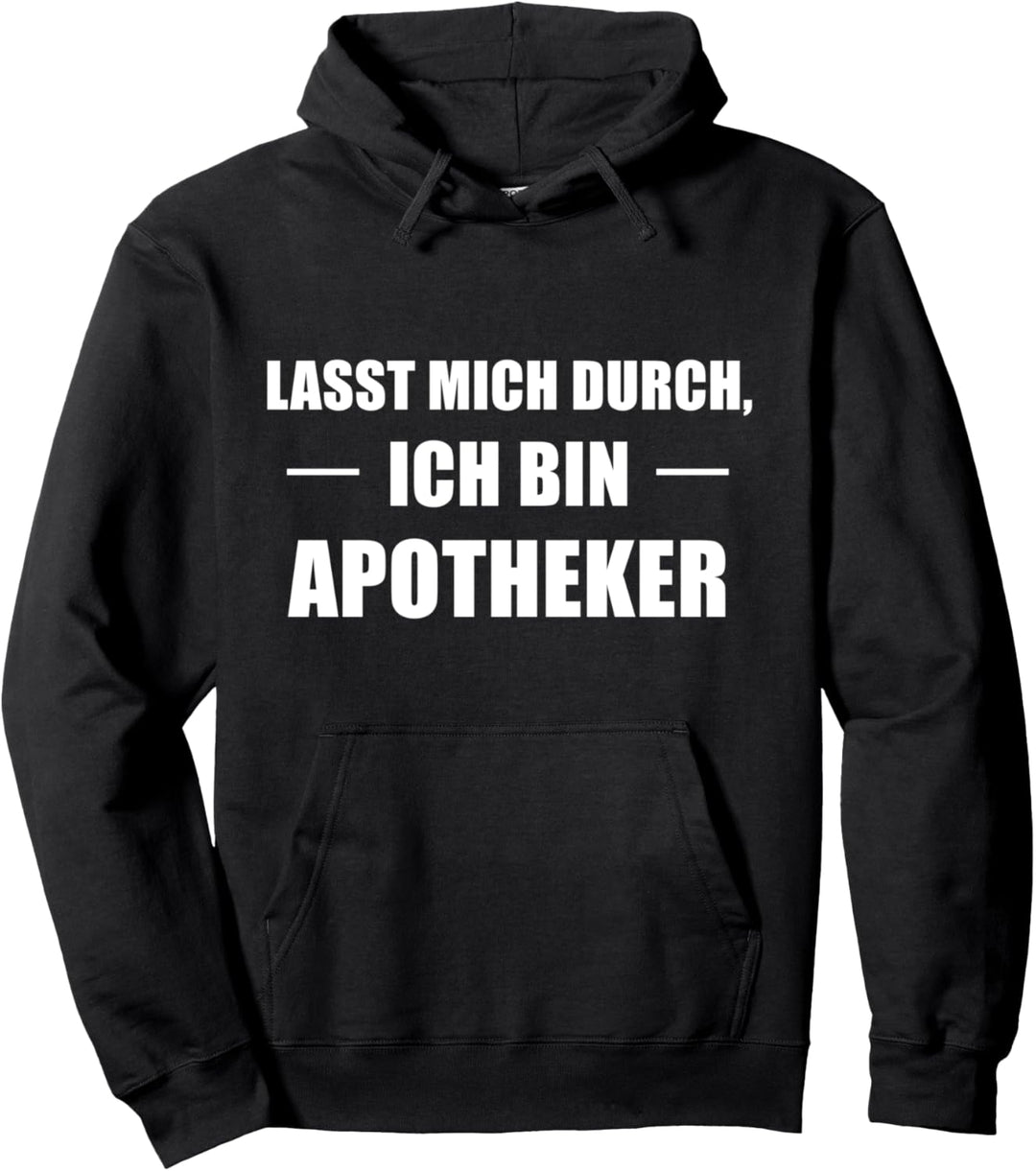 Lasst Mich Durch Ich Bin Apotheker Pullover Hoodie