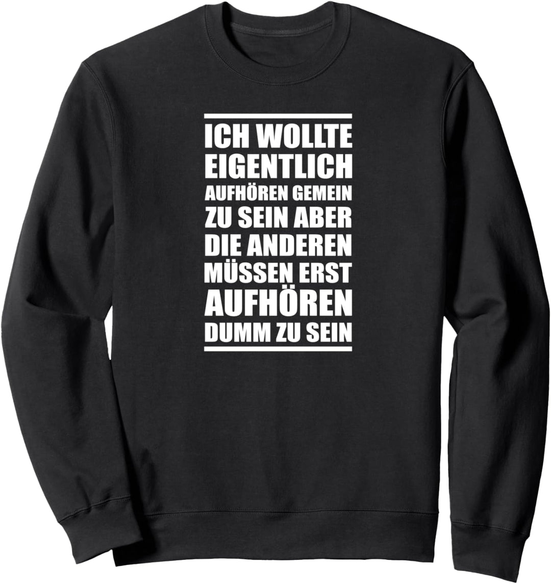 Ich wollte eigentlich aufhören, ein Statement zu setzen Sweatshirt