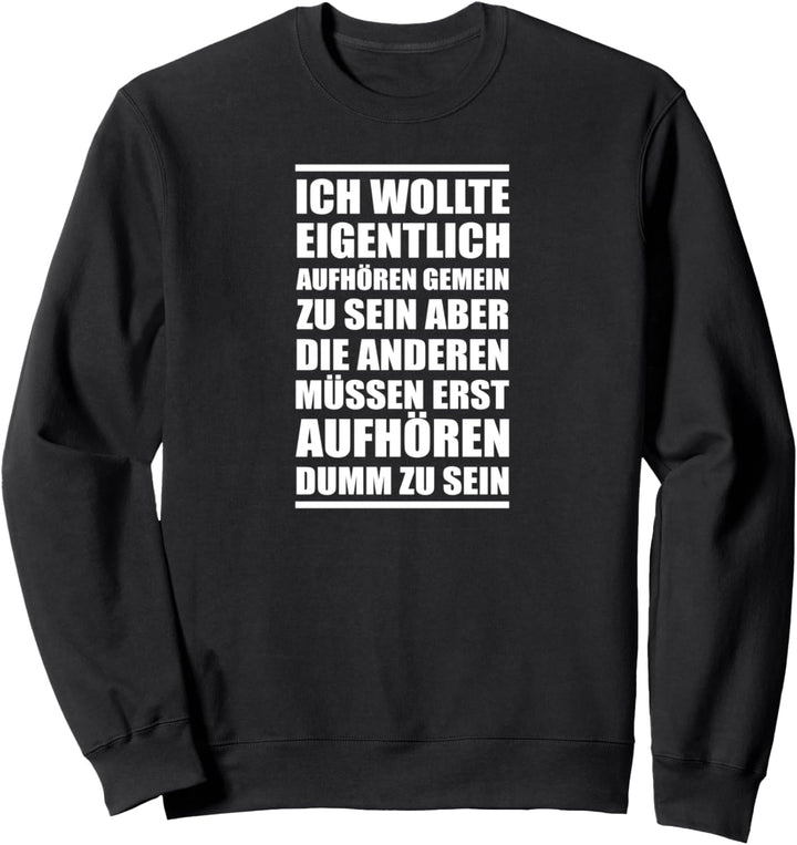 Ich wollte eigentlich aufhören, ein Statement zu setzen Sweatshirt