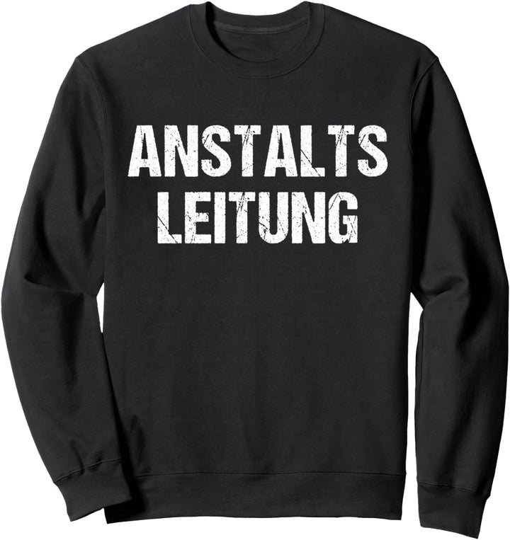 Anstaltsleitung Sweatshirt