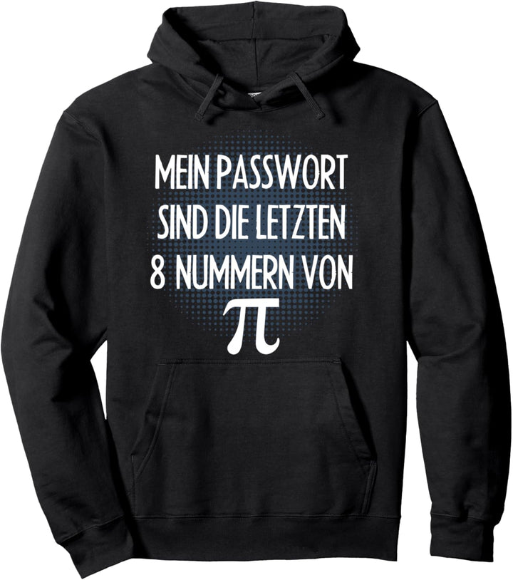 Mein Passwort Sind Die Letzten Acht Nummern Von Pi Mathe Pullover Hoodie