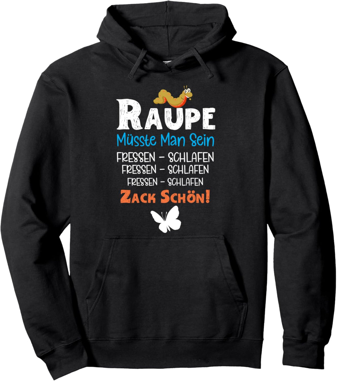 Raupe müsste man sein - Witziges Spruch Pullover Hoodie