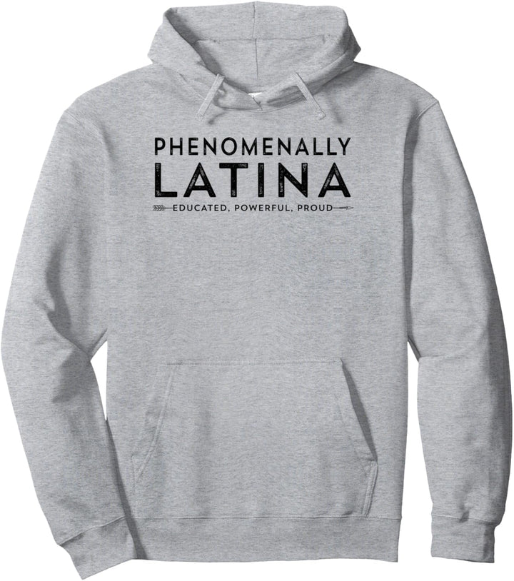 Phenomenally Latina Educated, Powerful, Proud Hispanic Mujer Pullover Hoodie