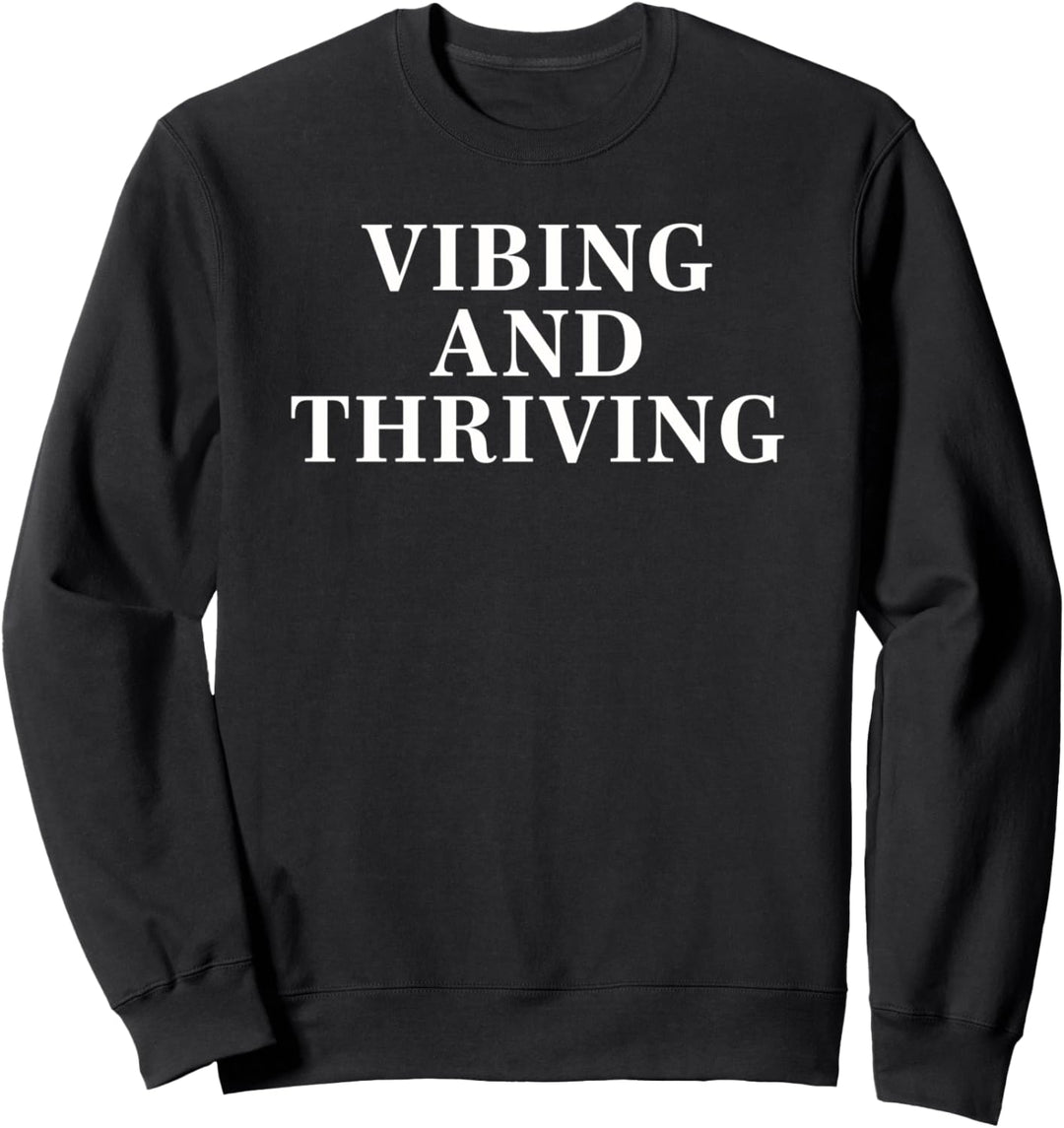 Vibing And Thriving Simple White Text Sweatshirt