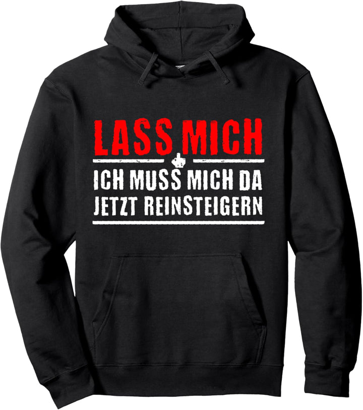 Lass mich Ich muss mich da jetzt reinsteigern Pullover Hoodie