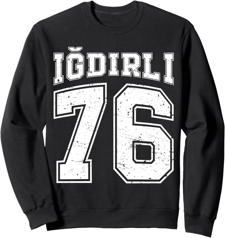 Igdirli 76 Memleket Türkiye Heimat Stadt Türkei Igdir Sweatshirt