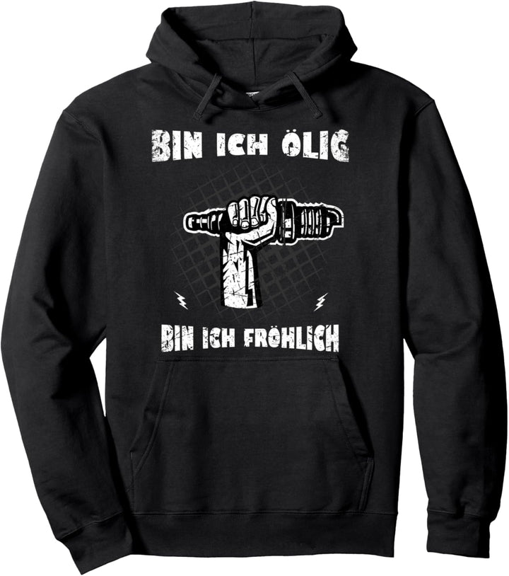 Bin ich Ölig bin ich Fröhlich | KFZ-Mechaniker Werkstatt Pullover Hoodie