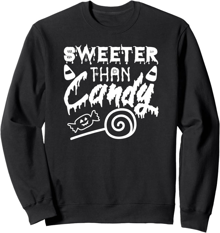 Sweeter Than Candy - Funny Halloween Sweatshirt