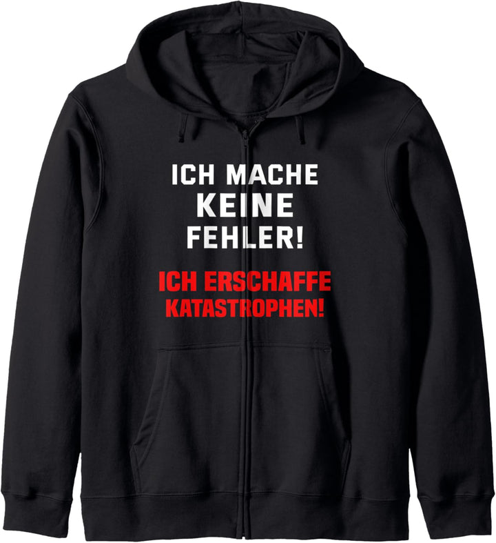 Ich mache keine Fehler ich erschaffe Katastrophen Kapuzenjacke