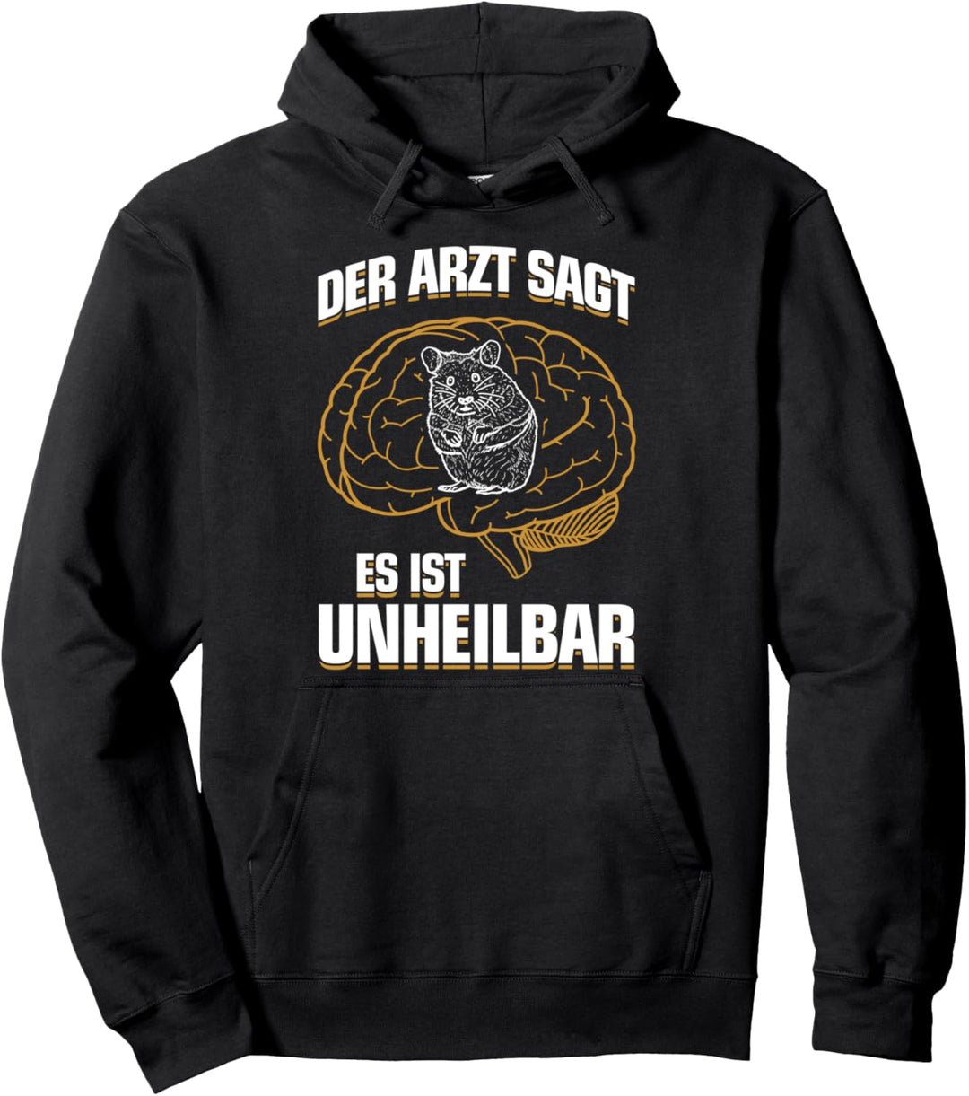 Es ist unheilbar - Lustiges Hamster Pullover Hoodie