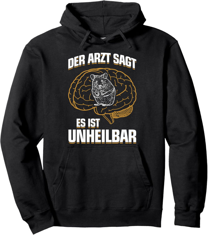 Es ist unheilbar - Lustiges Hamster Pullover Hoodie