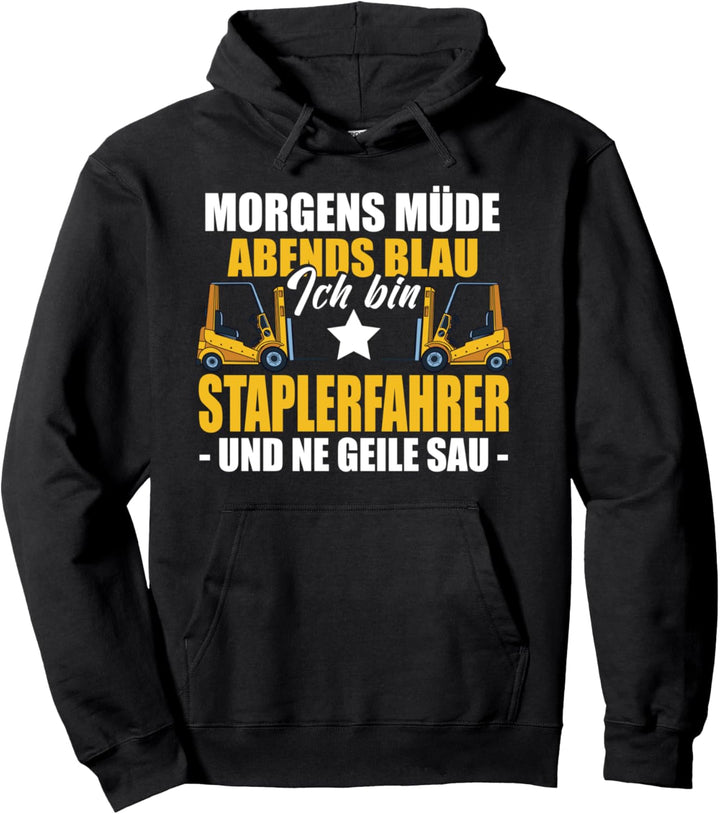 Staplerfahrer Spruch Morgens Müde Abends Blau Gabelstapler Pullover Hoodie