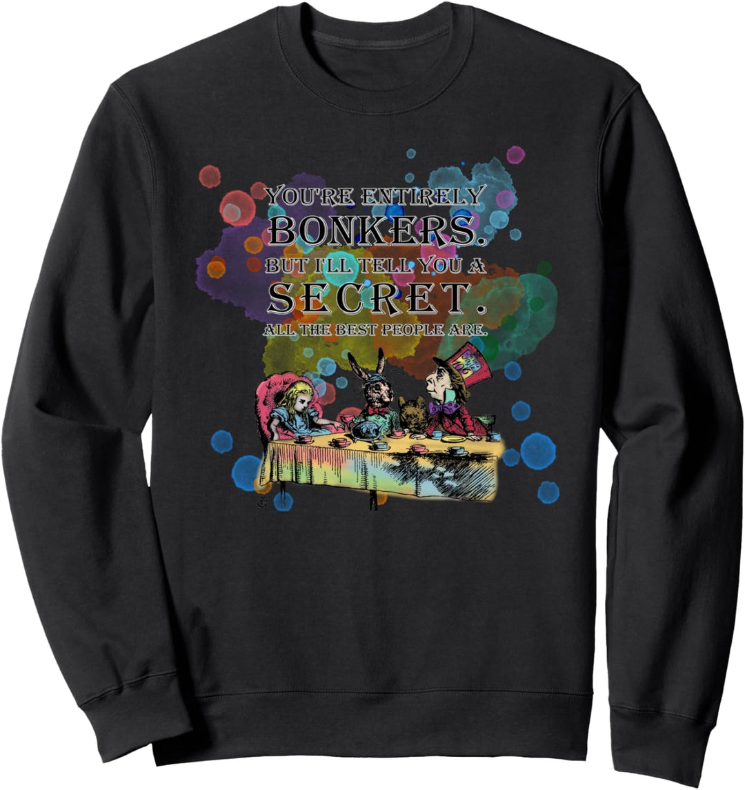 Tea Party - Bonkers Quote - Alice In Wonderland Sweatshirt