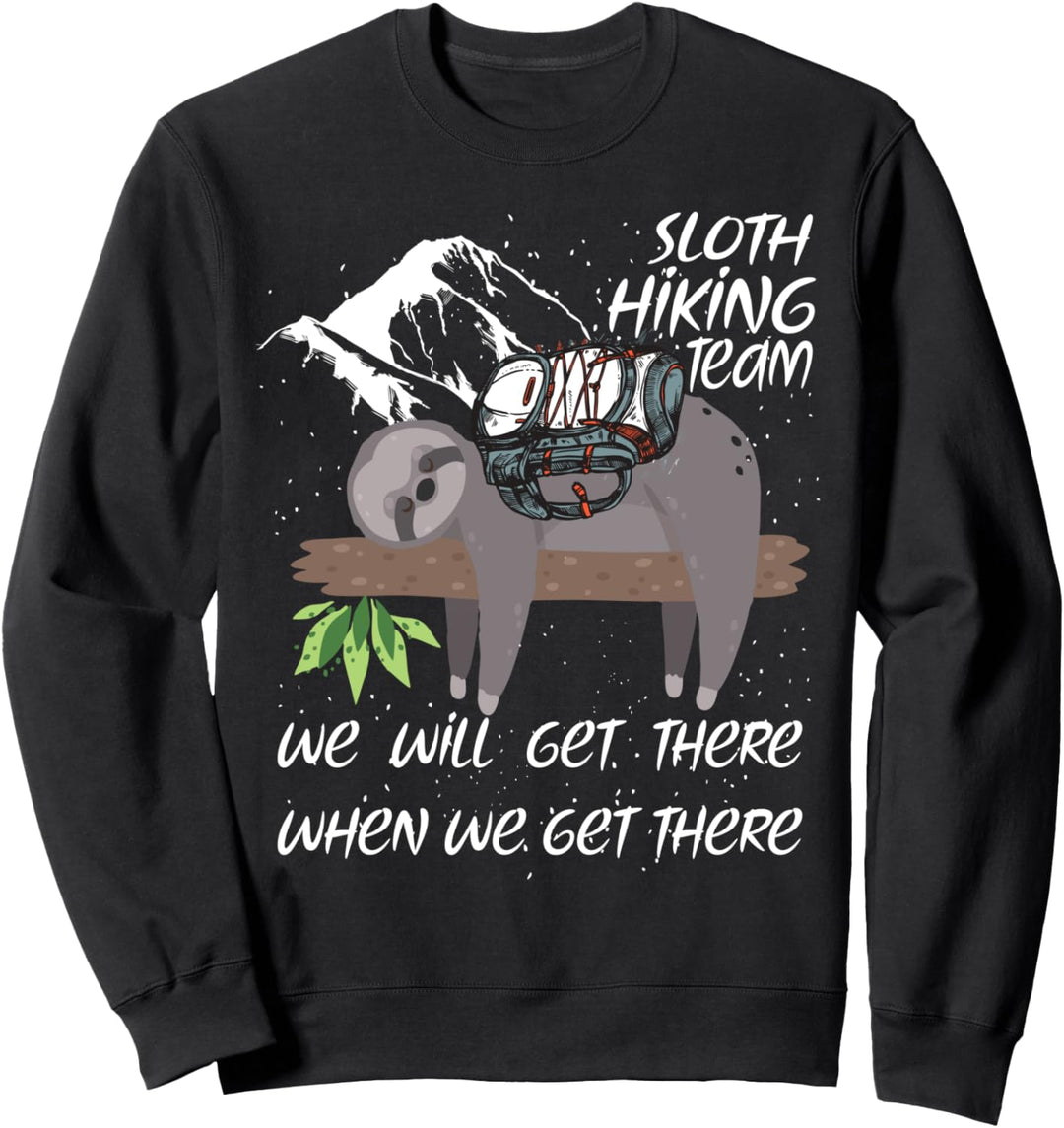 Faultier-Wandern We will Get There When We Get There Sweatshirt