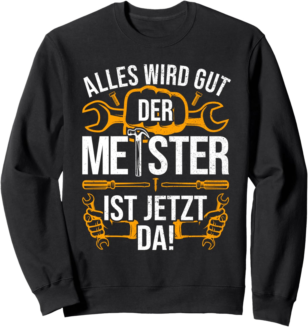 Bauarbeiter Mechatroniker &amp; Kfz Mechaniker Meisterbrief Sweatshirt