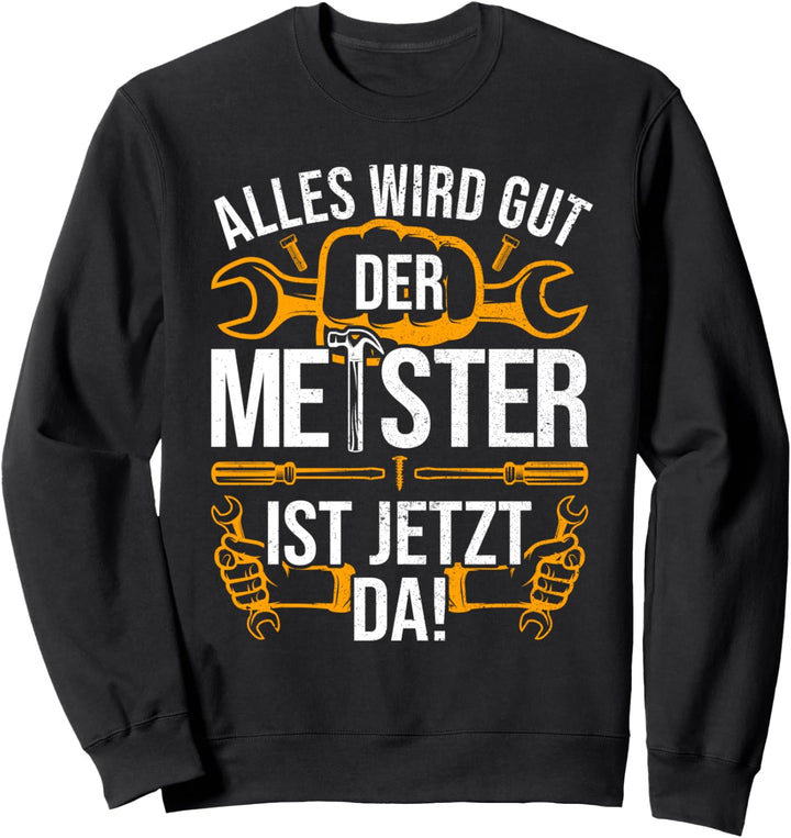 Bauarbeiter Mechatroniker &amp; Kfz Mechaniker Meisterbrief Sweatshirt