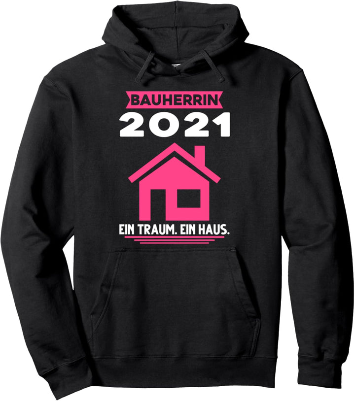 Bauherrin 2021 Ein Traum. Ein Haus. Bauherr Pullover Hoodie