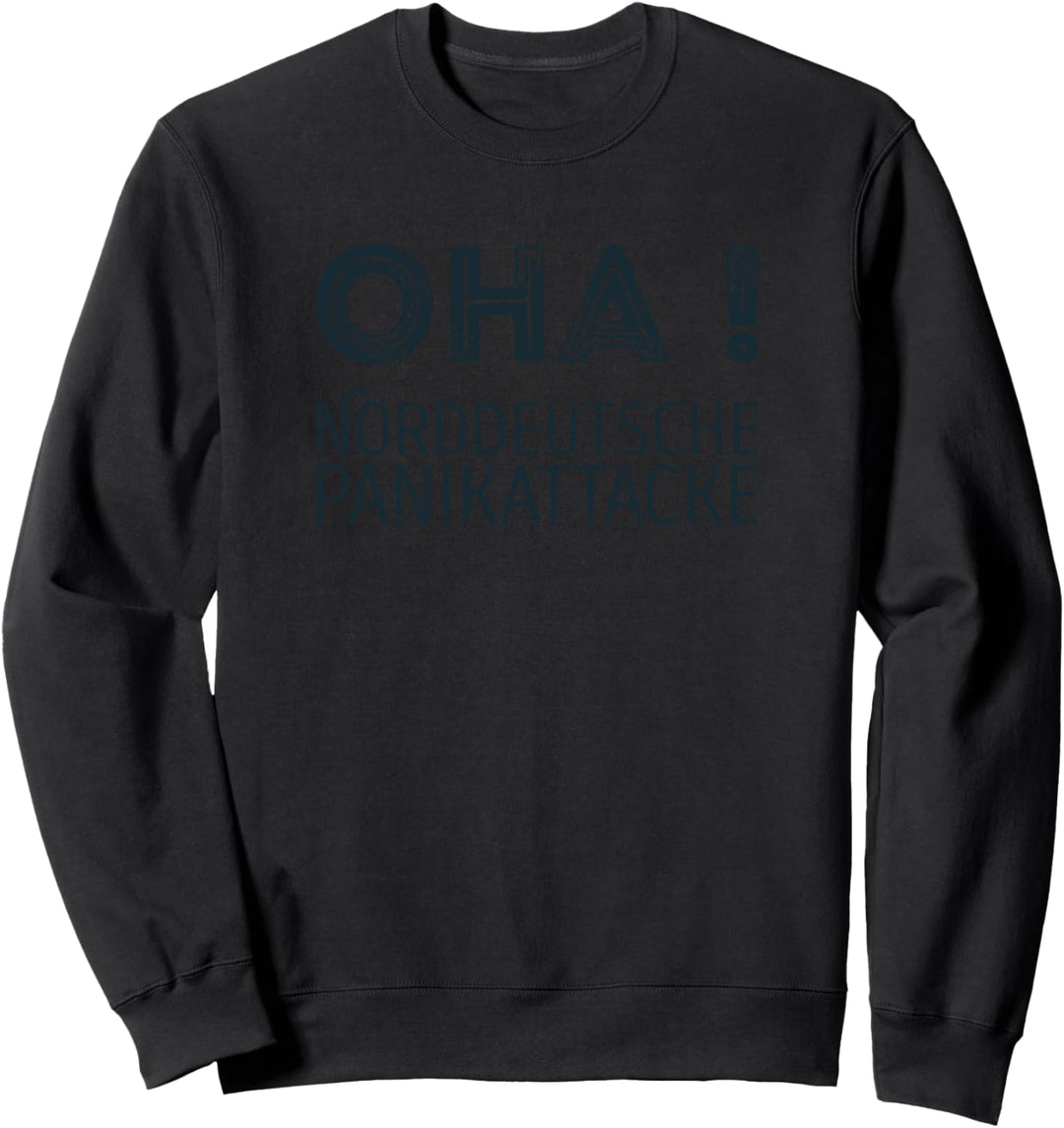 Oha Norddeutsche Panikattacke Sweatshirt