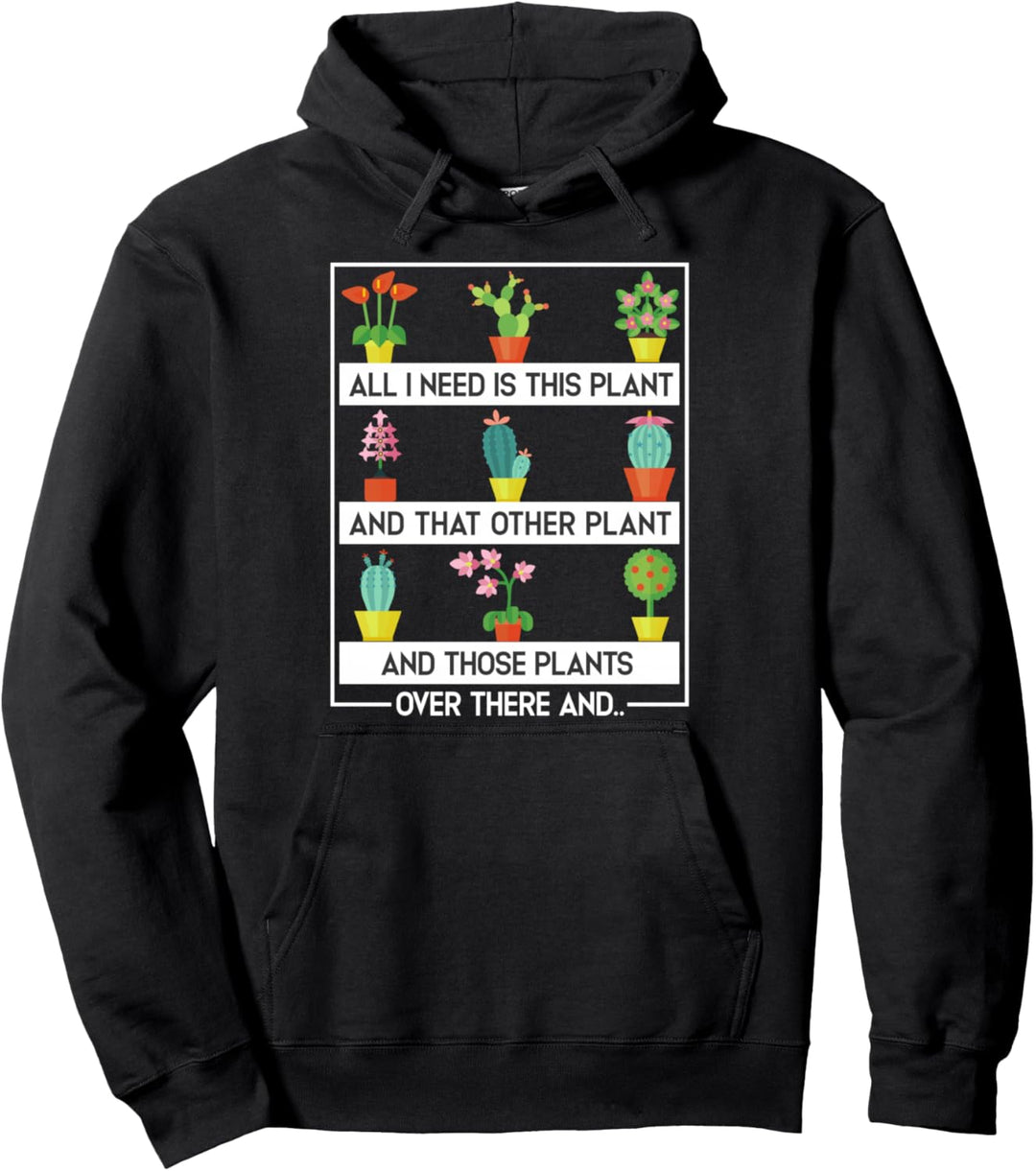 Gartenpflanzen Alles was ich brauche ist diese Pflanze Pullover Hoodie
