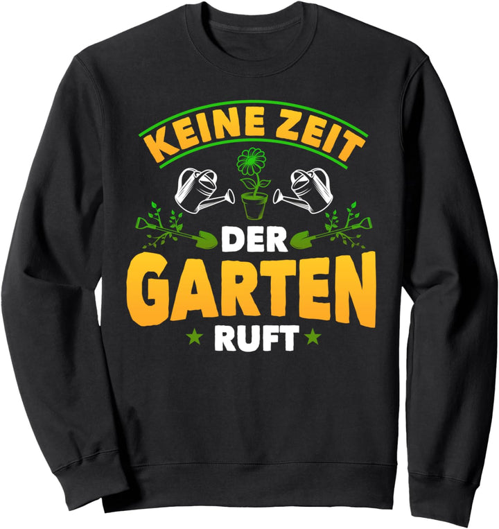 Der Garten ruft, lustiges Sprüche Hobbygärtner Motiv Sweatshirt