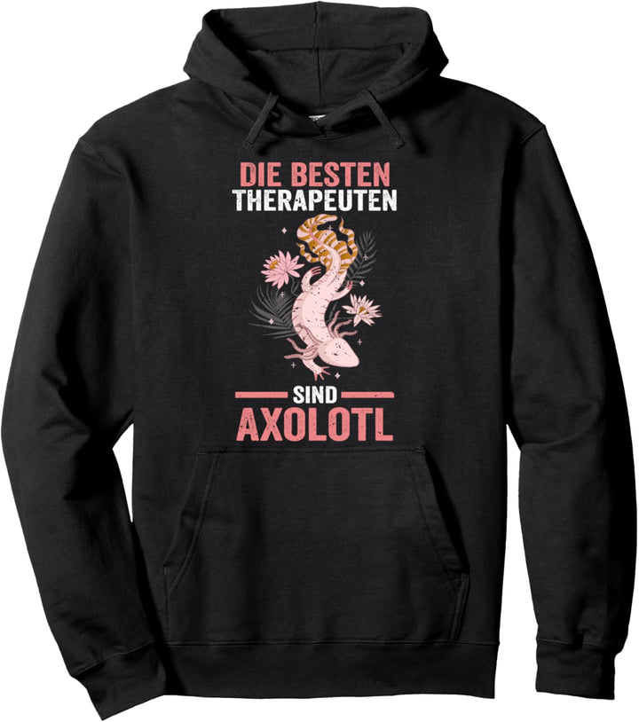 Die besten Therapeuten sind Axolotl Pullover Hoodie