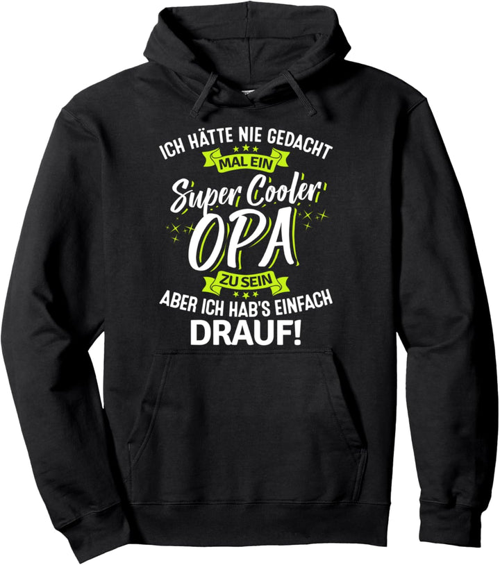 Ich Hätte Nie Gedacht Mal Ein Super Cooler Opa Zu Sein Pullover Hoodie