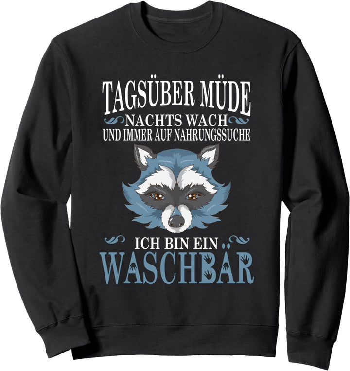 Tagsüber Müde Nachts Wach ich bin ein Waschbär Nahrungssuche Sweatshirt