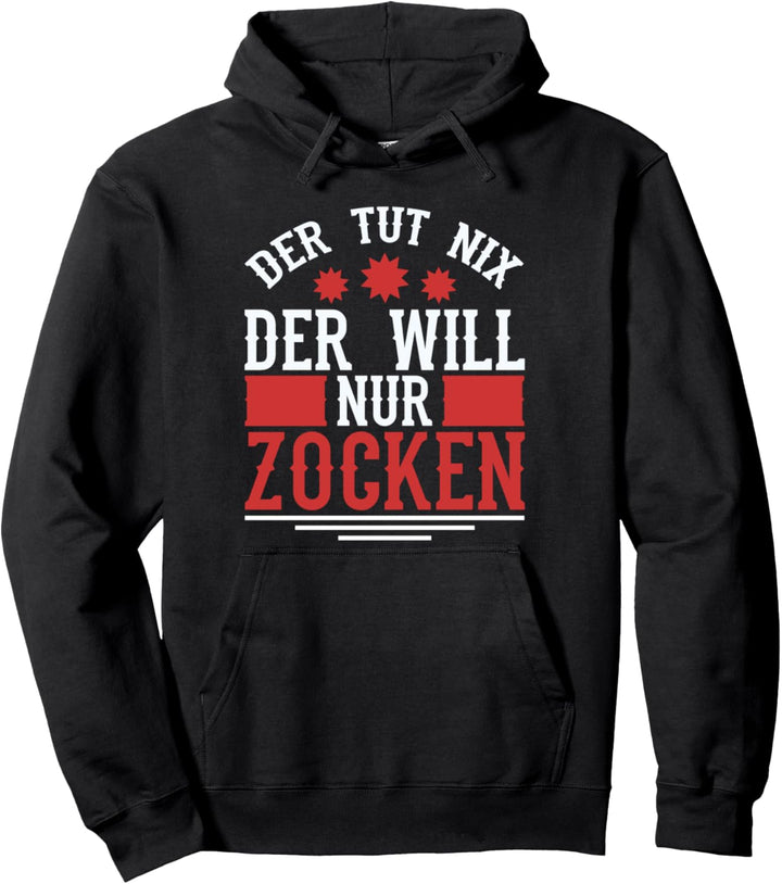 Der tut nix der will nur Zocken Gaming Pullover Hoodie