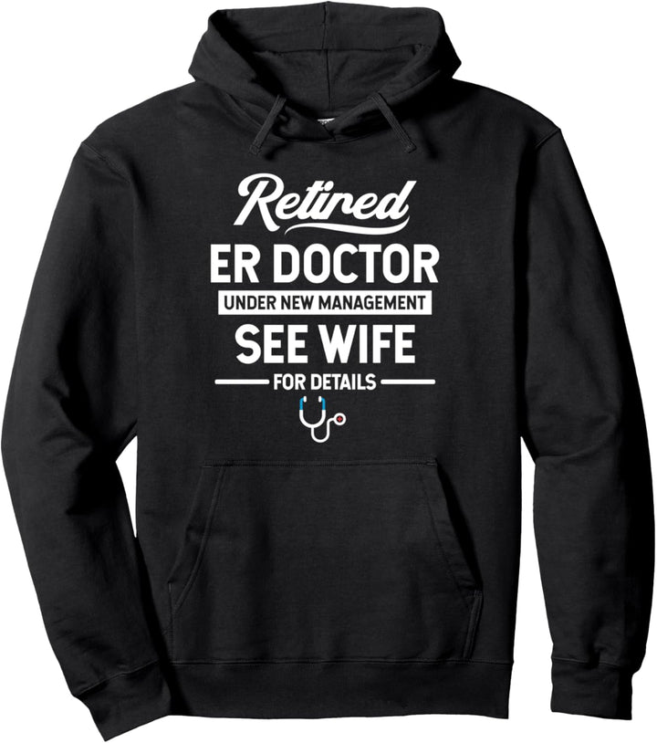 Retired ER Doctor Under New Management Pullover Hoodie