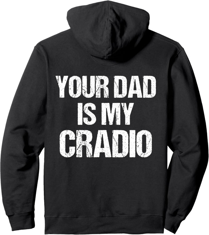 Your Dad Is My Cardio Pullover Hoodie