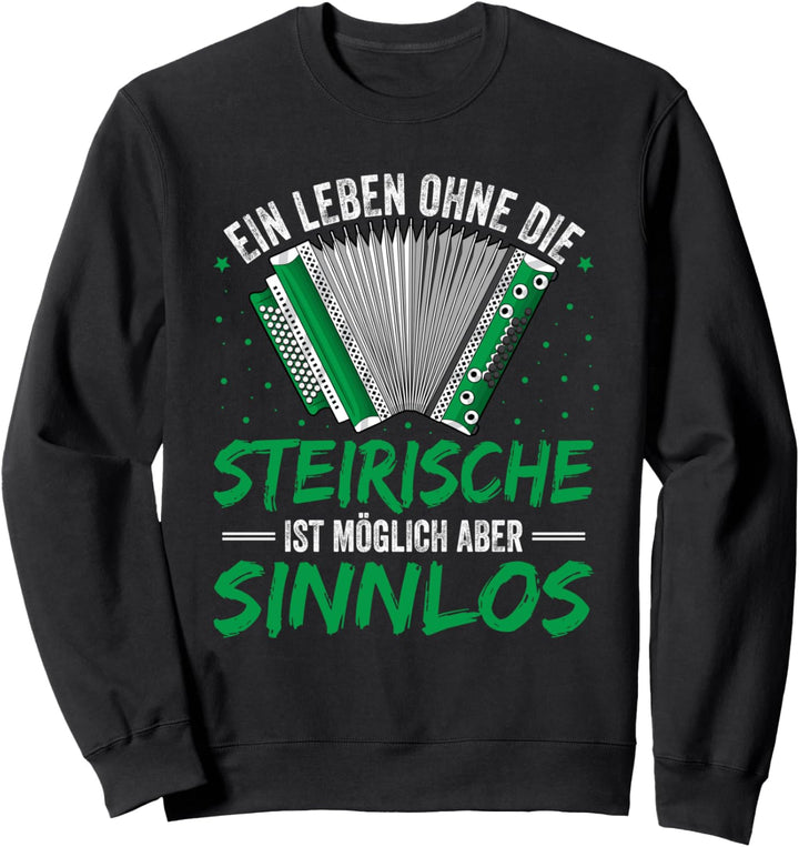 Leben ohne Steirische Harmonika Steiermark Akkordeon Sweatshirt