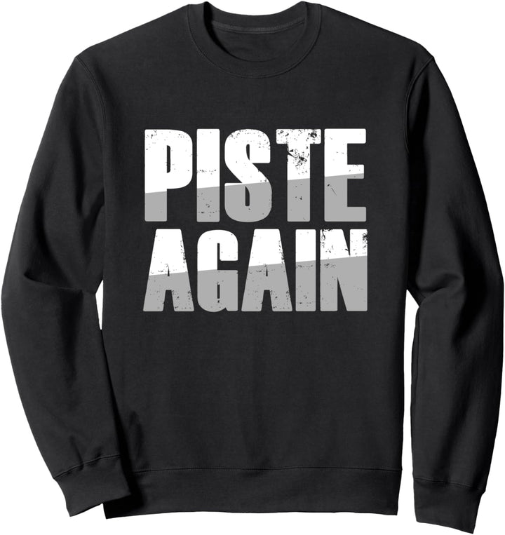 Piste Again Sport Skiurlaub Skifahrer Berge Schnee Sportler Sweatshirt