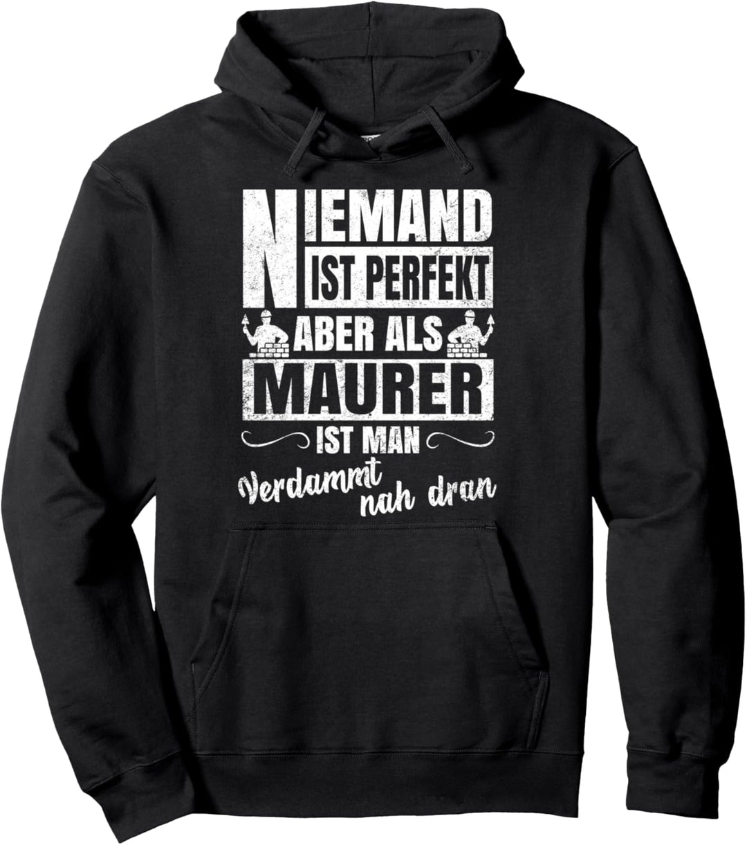 Niemand ist perfekt aber als Maurer ist man nah dran Fun Pullover Hoodie