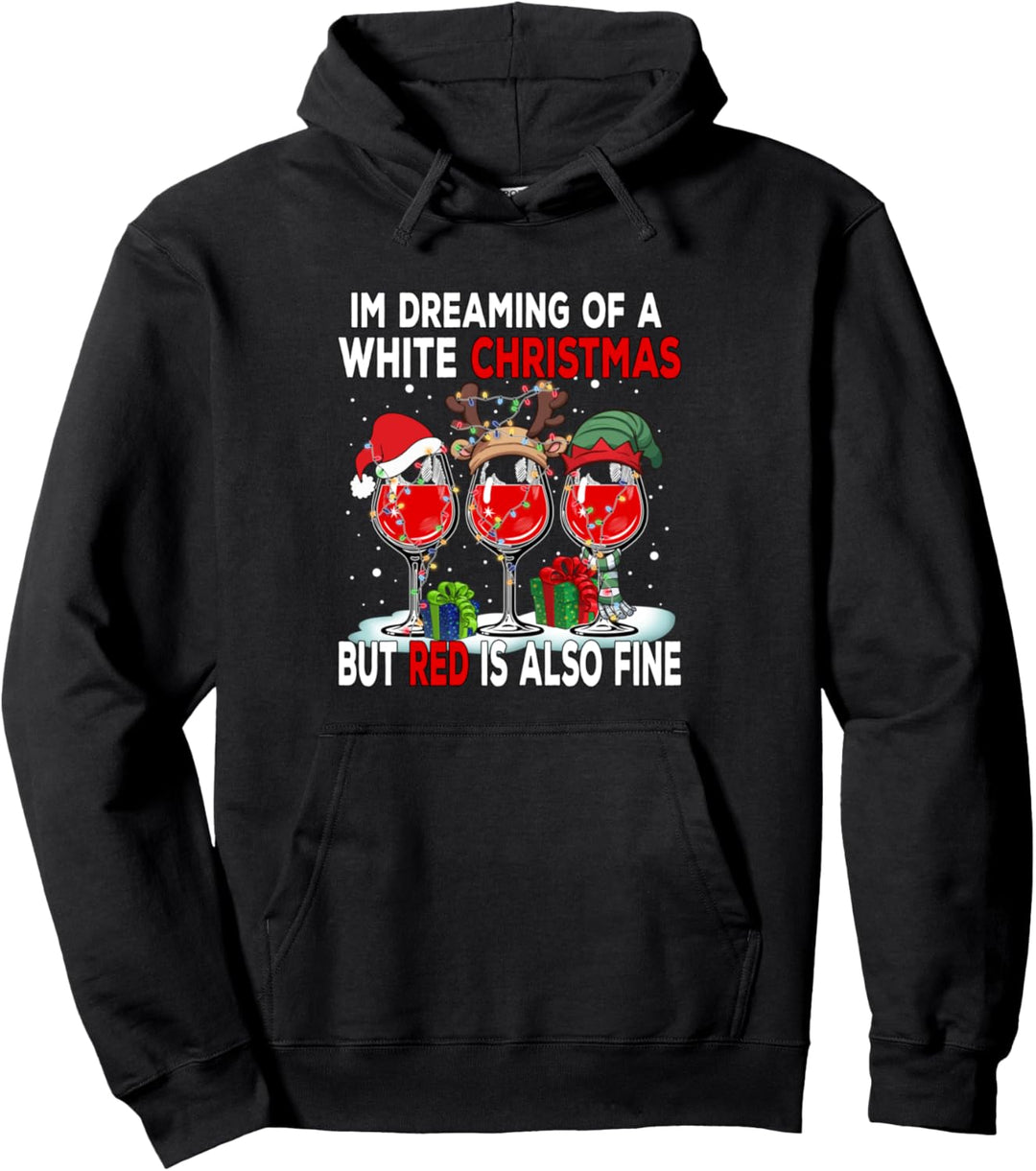 I'm Dreaming of a White Christmas but Red is also Fine Pullover Hoodie