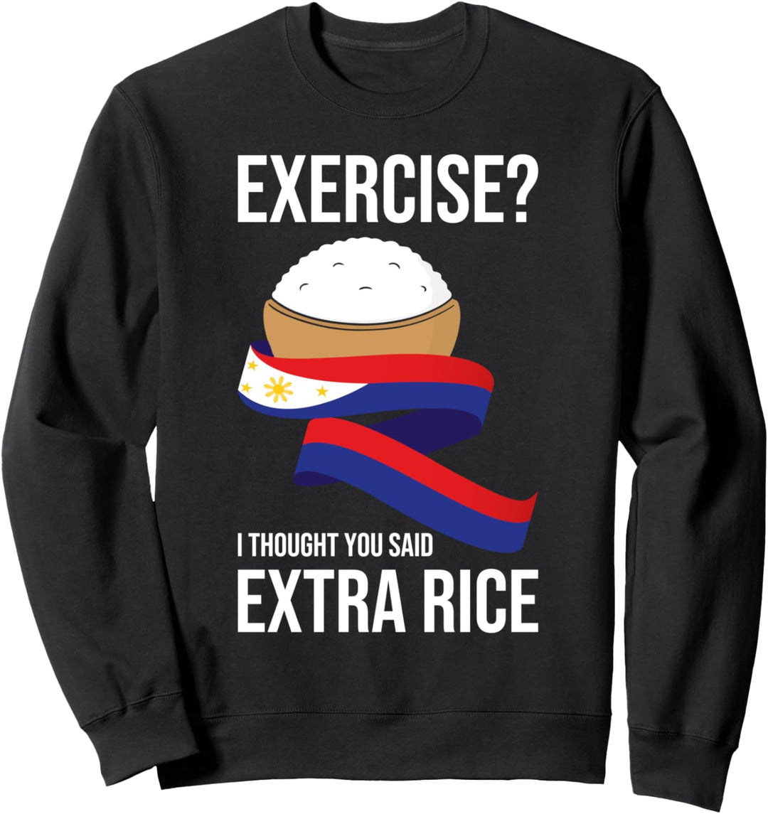 Übung I Thought You Said Extra Rice Philippines Sweatshirt