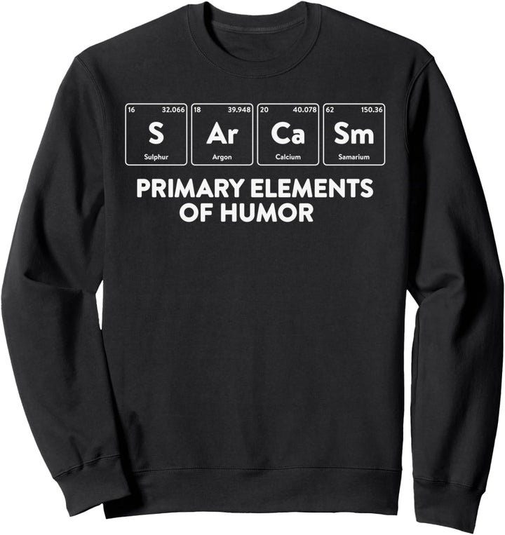 Primäre Elemente der Humor Science Sarkasmus S Ar Ca Sm Sweatshirt