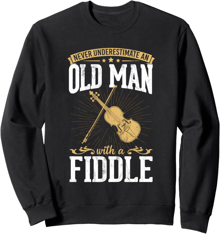 Unterschätze niemals einen alten Mann mit einem GeigenDesign Sweatshirt