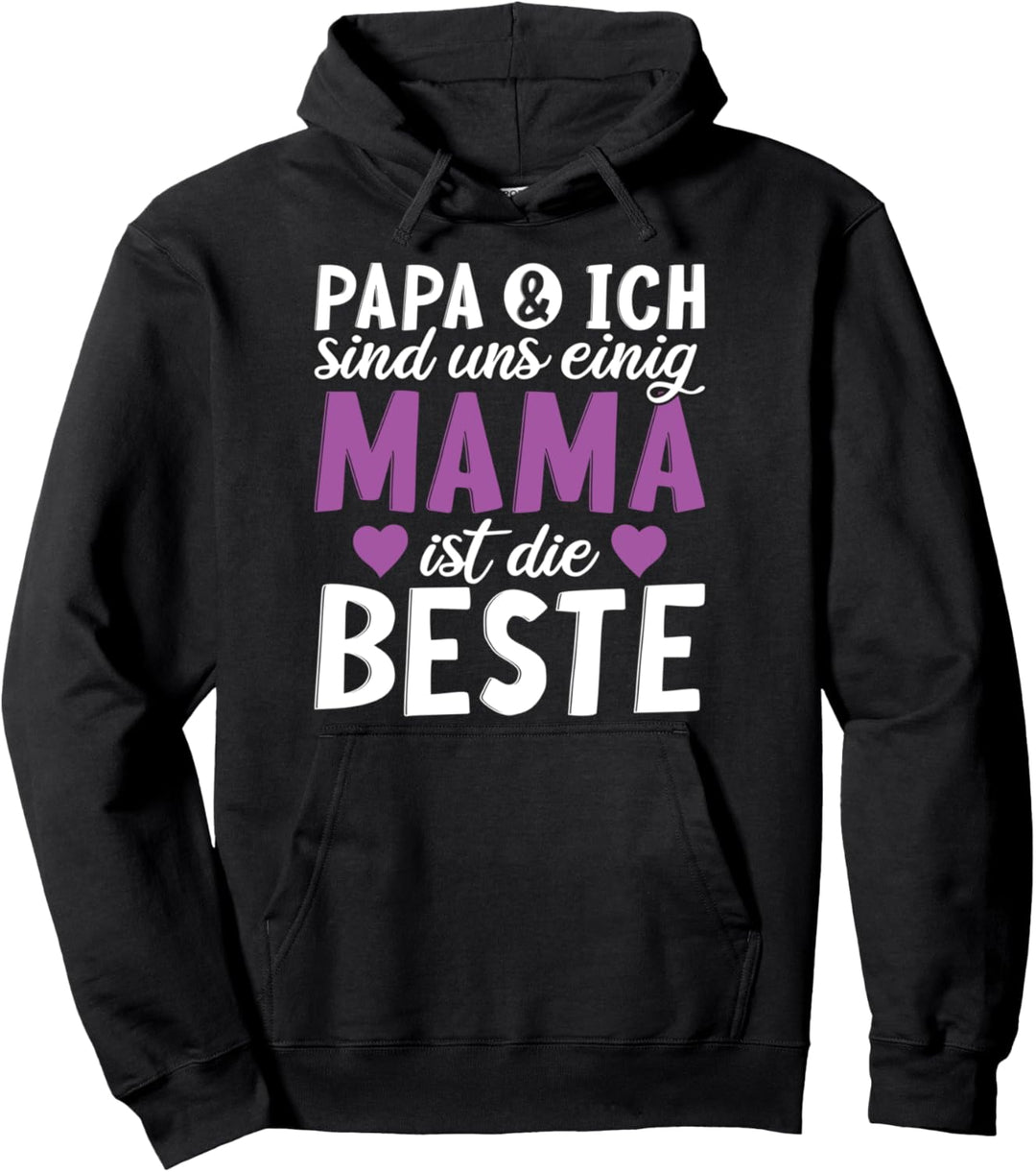 Papa Und Ich Sind Sie Einig Mama ist die Beste Pullover Hoodie