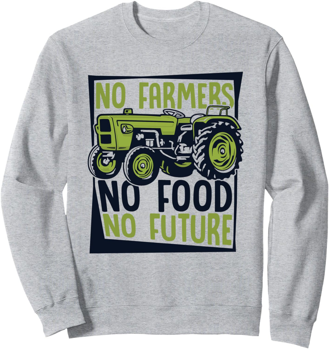 No Farmers No Food No Future Landwirtschaft Bauer Landwirt Sweatshirt