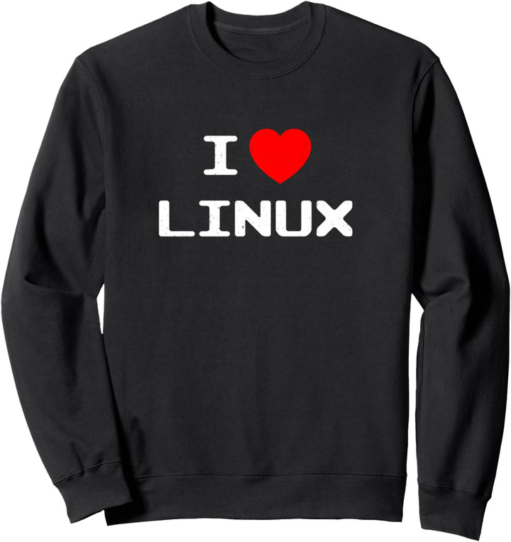 I Love Linux Nerd Geek Sysadmin IT Gift Men Women Kids Sweatshirt