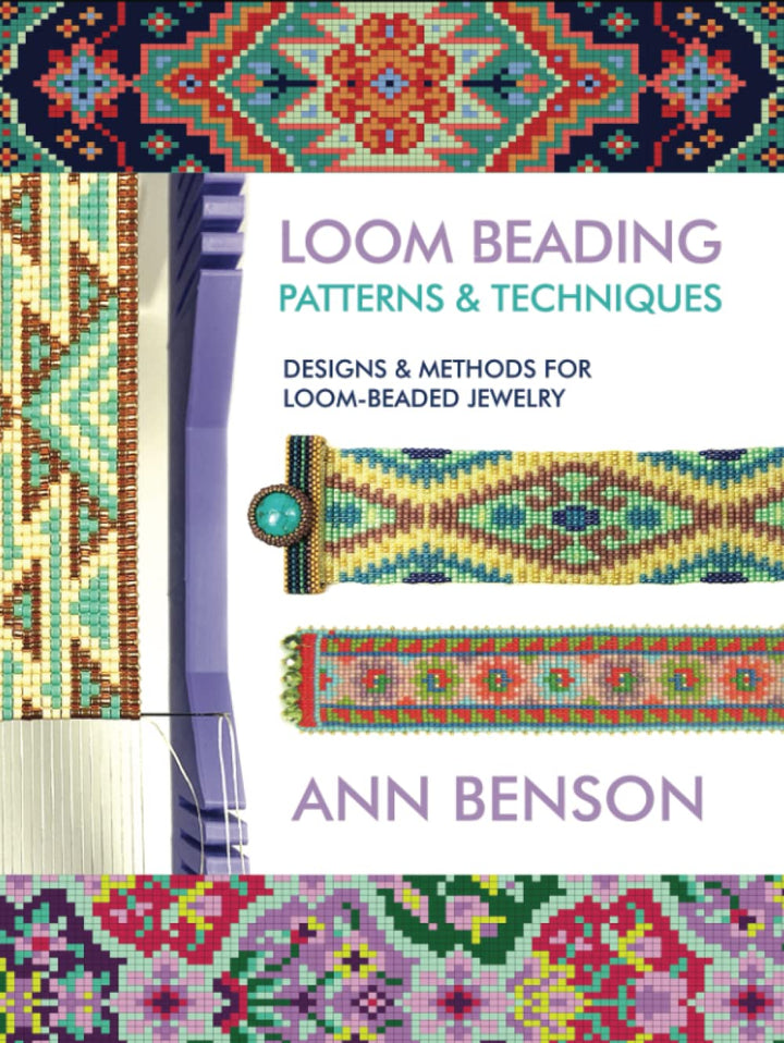 Loom Beading Patterns &amp; Techniques: Patterns, techniques, finishing, and more for the novice or acco