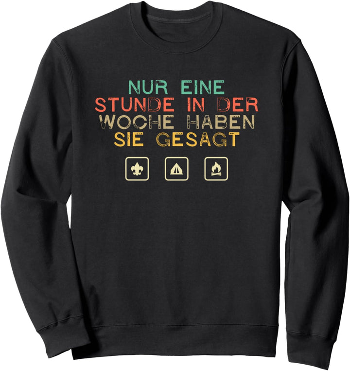Nur Eine Stunde In Der Woche Haben Sie Gesagt Für Pfadfinder Sweatshirt