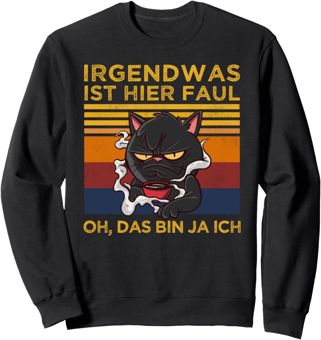 Irgendwas Ist Hier Faul Oh Das Bin Ja Ich Arbeitskollege Sweatshirt