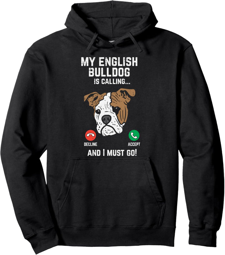 English Bulldog Calling I Must Go Funny Dog Lover Owner Gift Pullover Hoodie